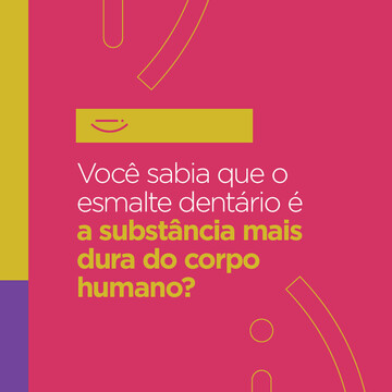 Esmalte dentário: a substância mais dura do corpo humano!